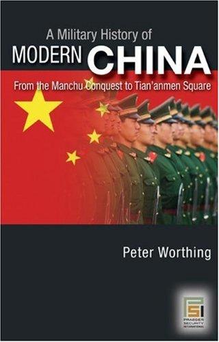 A Military History of Modern China by Peter Worthing