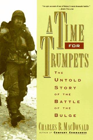 A Time for Trumpets by Charles B. MacDonald