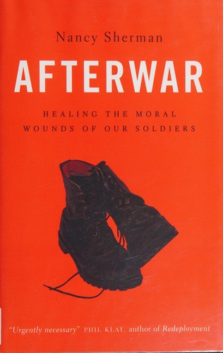 Afterwar: Healing the Moral Wounds of Our Soldiers by Nancy Sherman