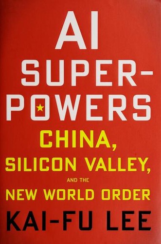 AI Superpowers by Kai-Fu Lee
