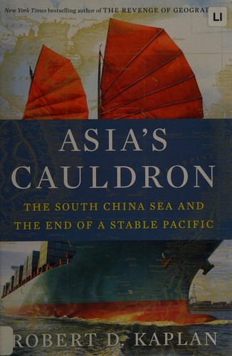 Asia's Cauldron by Robert D. Kaplan