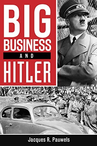 Big Business and Hitler by Jacques R. Pauwels