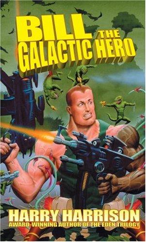 Bill, the Galactic Hero by Harry Harrison