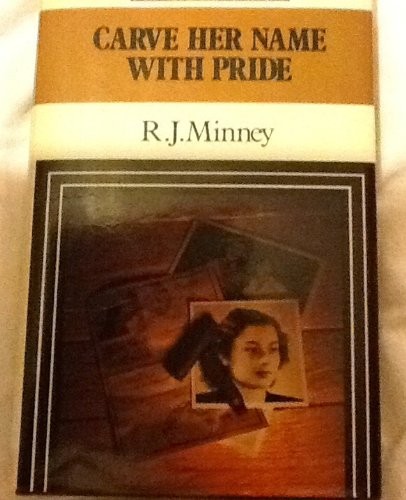 Carve Her Name with Pride by R. J. Minney