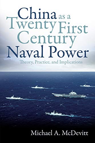 China as a Twenty-First-Century Naval Power by Michael McDevitt