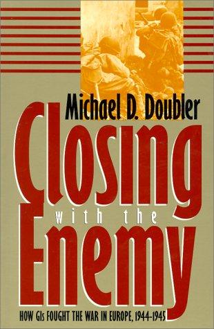 Closing With the Enemy by Michael D. Doubler