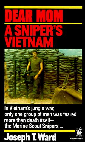 Dear Mom: A Sniper's Vietnam by Joseph T. Ward