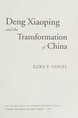Deng Xiaoping and the Transformation of China by Ezra Vogel