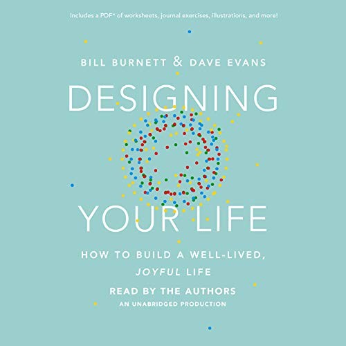 Designing Your Life by Bill Burnett and Dave Evans