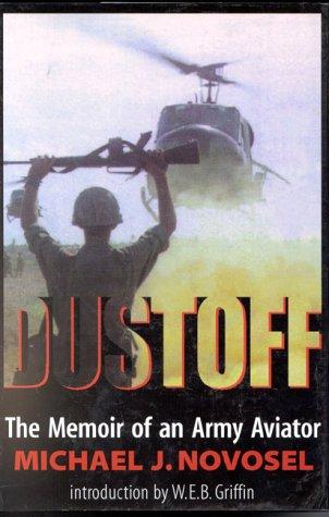 Dustoff: The Memoir of an Army Aviator by Michael J. Novosel