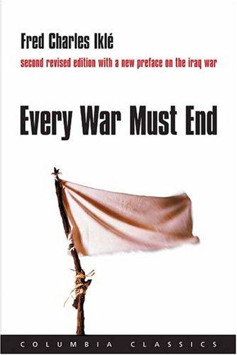 Every War Must End by Fred Charles Ikle