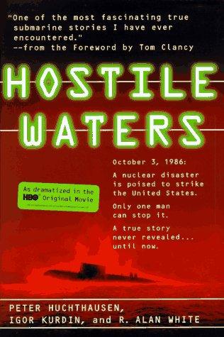 Hostile Waters by Peter Huchthausen, Igor Kurdin, and R. Alan White
