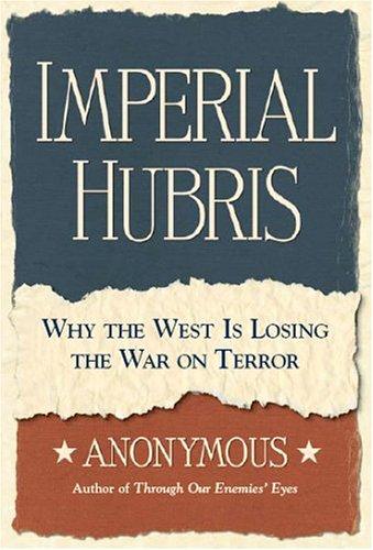 Imperial Hubris by Michael Scheuer