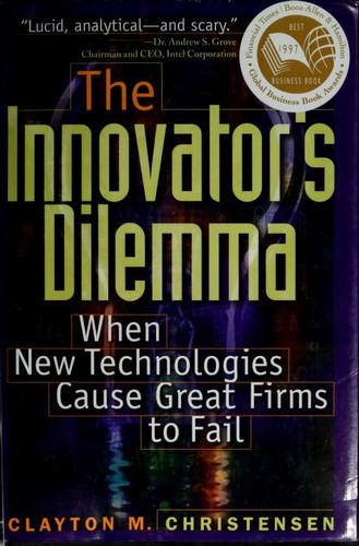 The Innovator's Dilemma by Clayton M. Christensen