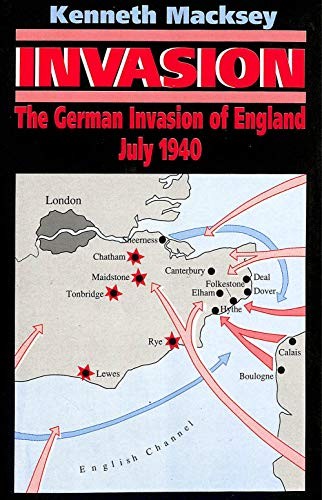 Invasion: The German Invasion of England, July 1940 by Kenneth Macksey
