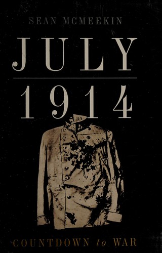 July 1914 by Sean McMeekin