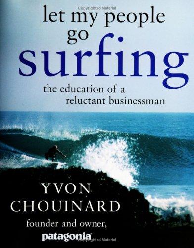 Let My People Go Surfing by Yvon Chouinard