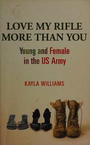 Love My Rifle More Than You by Kayla Williams