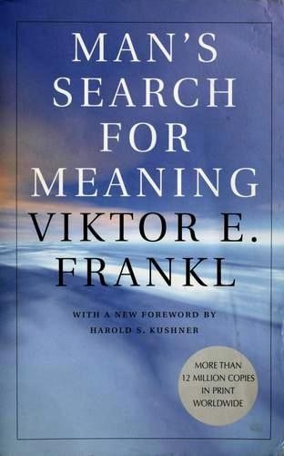 Man's Search for Meaning by Viktor E. Frankl