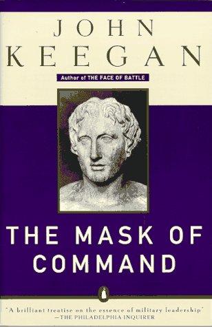 The Mask of Command by John Keegan