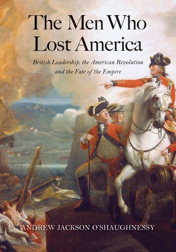 The Men Who Lost America by Andrew Jackson O'Shaughnessy