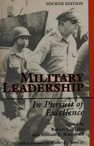 Military Leadership: In Pursuit of Excellence by Robert L. Taylor and William E. Rosenbach
