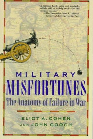 Military Misfortunes by Eliot A. Cohen and John Gooch