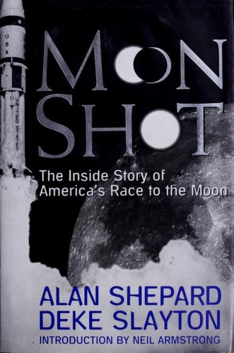 Moon Shot: The Inside Story of America's Race to the Moon by Alan Shepard and Deke Slayton