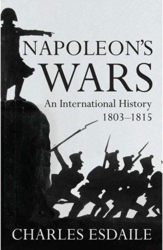 Napoleon's Wars: An International History by Charles Esdaile