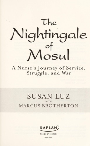 The Nightingale of Mosul: A Nurse's Journey of Service, Struggle, and War by Susan Luz
