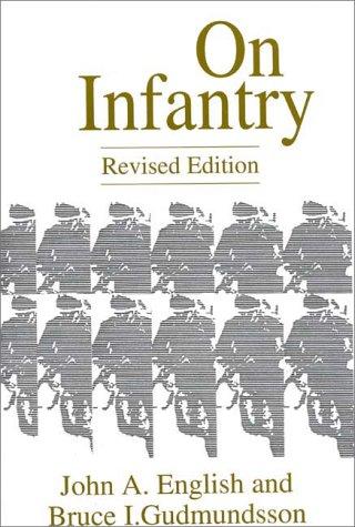 On Infantry by John A. English & Bruce I. Gudmundsson