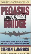 Pegasus Bridge by Stephen E. Ambrose