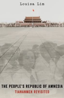 The People's Republic of Amnesia by Louisa Lim