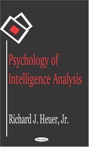 Psychology of Intelligence Analysis by Richards J. Heuer