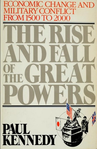 The Rise and Fall of the Great Powers by Paul Kennedy
