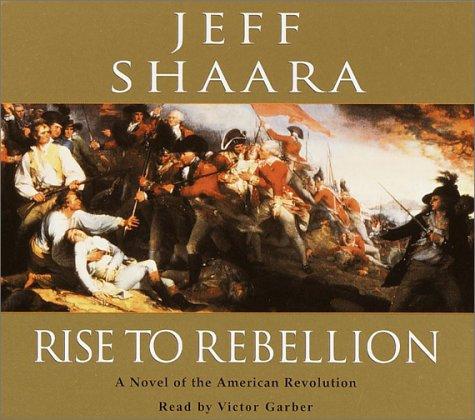 Rise to Rebellion by Jeff Shaara