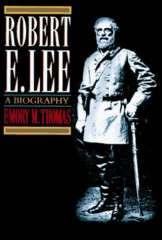 Robert E. Lee: A Biography by Emory M. Thomas