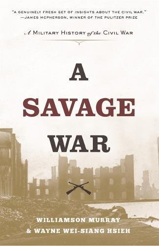 A Savage War by Williamson Murray and Wayne Wei-siang Hsieh