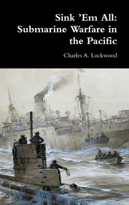 Sink 'Em All by Charles A. Lockwood
