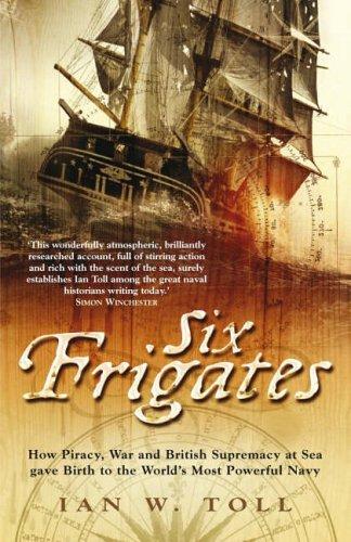 Six Frigates by Ian W. Toll