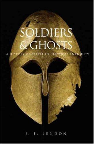 Soldiers and Ghosts by J. E. Lendon