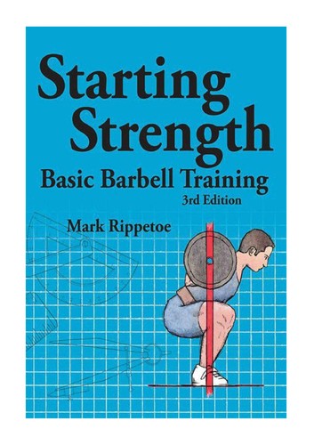 Starting Strength: Basic Barbell Training by Mark Rippetoe