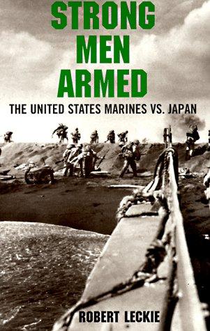 Strong Men Armed by Robert Leckie