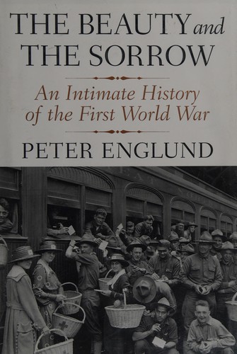 The Beauty and the Sorrow by Peter Englund
