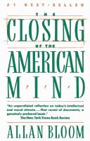 The Closing of the American Mind by Allan Bloom
