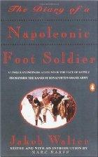 The Diary of a Napoleonic Foot Soldier by Jakob Walter