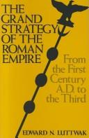 The Grand Strategy of the Roman Empire by Edward N. Luttwak