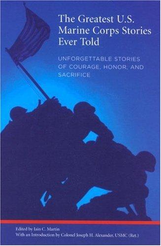 The Greatest U.S. Marine Corps Stories Ever Told by Iain Martin (ed.)