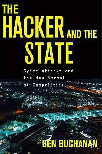 The Hacker and the State by Ben Buchanan