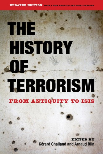 The History of Terrorism: From Antiquity to ISIS by Gerard Chaliand and Arnaud Blin